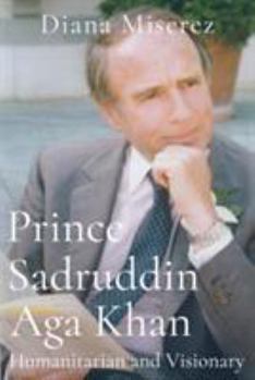 Hardcover Prince Sadruddin Aga Khan: Humanitarian and Visionary Book