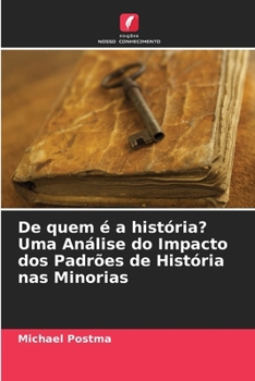 Paperback De quem é a história? Uma Análise do Impacto dos Padrões de História nas Minorias [Portuguese] Book