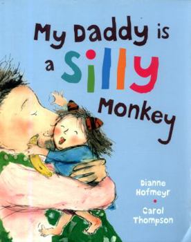 Paperback My Daddy Is A Silly Monkey Book