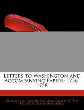 Paperback Letters to Washington and Accompanying Papers: 1756-1758 Book