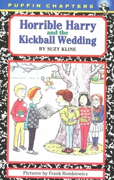 Horrible Harry and the Kickball Wedding - Book #6 of the Horrible Harry