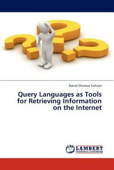 Paperback Query Languages as Tools for Retrieving Information on the Internet Book