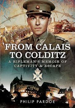 Hardcover From Calais to Colditz: A Rifleman's Memoir of Captivity and Escape Book