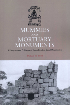 Paperback Mummies and Mortuary Monuments: A Postprocessual Prehistory of Central Andean Social Organization Book