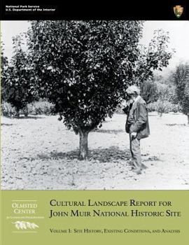 Paperback Cultural Landscape Report for John Muir National Historic Site: Volume 1: Site History, Existing Conditions, and Analysis Book