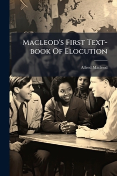 Paperback Macleod's First Text-book Of Elocution Book