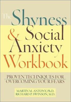 Paperback The Shyness & Social Anxiety Workbook: Proven Techniques for Overcoming Your Fears Book