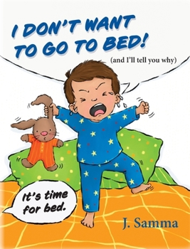 Hardcover I Don't Want to Go to Bed!: (and I'll tell you why) Book