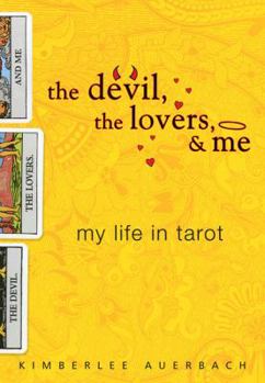 Hardcover The Devil, the Lovers, & Me: My Life in Tarot Book