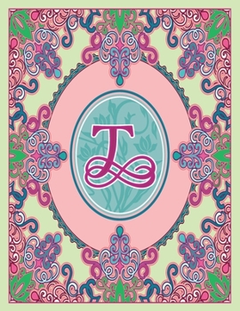 Journal Notebook Initial Letter "T" Monogram: Fun, Decorative Wide-Ruled Diary. Featuring a Unique Pink and Teal Design with Pistachio Green ... Frame Wildflowers Initial Letter Monogram)