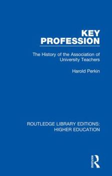 Hardcover Key Profession: The History of the Association of University Teachers Book