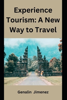 Experience Tourism: A New Way to Travel (All About Travels)