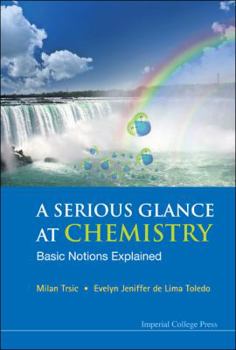 Hardcover Serious Glance at Chemistry, A: Basic Notions Explained Book