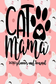 Paperback 2020 Planner and Journal - Cat Mama: 2020 Cat Themed Planner and Journal 6" x 9" 110 Pages With Cute Kitty Cat Kitten Quotes Book