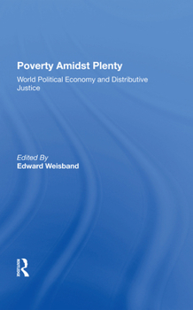 Hardcover Poverty Amidst Plenty: World Political Economy and Distributive Justice Book