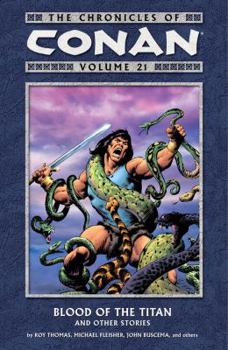 The Chronicles of Conan, Volume 21: Blood of the Titan and Other Stories - Book #7 of the Conan the Barbarian (1970-1993)