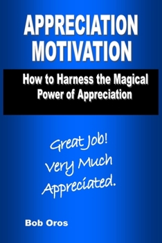 Paperback Appreciation Motivation: How to Harness the Magical Power of Appreciation Book