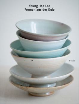 Young-Jae Lee: Formen aus der Erde - Keramik im Spiegel der Werke der ALTANA Kunstsammlung