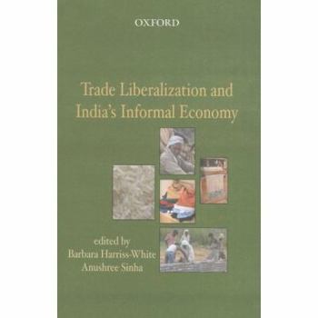 Hardcover Trade Liberalization and India's Informal Economy Book