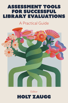 Hardcover Assessment Tools for Successful Library Evaluations: A Practical Guide Book