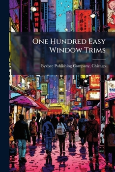 Paperback One Hundred Easy Window Trims: All About Making The Store Windows More Profitable Book