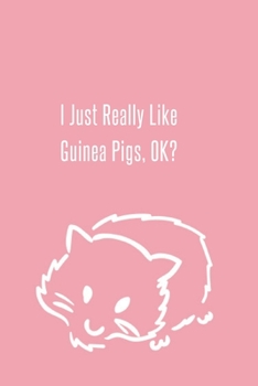 I Just Really Like Guinea Pigs, OK?: Foxes Gift for Woman Blank Lined Notebook Journal & Planner | 6 x 9 inches, College Ruled Lined,110 Pages