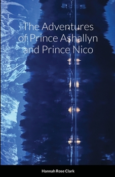 Paperback The Adventures of Prince Ashallyn and Prince Nico Book