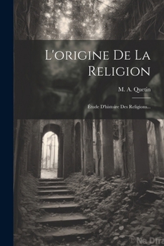 Paperback L'origine De La Religion: Étude D'histoire Des Religions... [French] Book