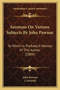 Paperback Sermons On Various Subjects By John Pawson: To Which Is Prefixed A Memoir Of The Author (1809) Book