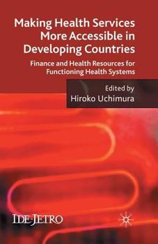 Paperback Making Health Services More Accessible in Developing Countries: Finance and Health Resources for Functioning Health Systems Book