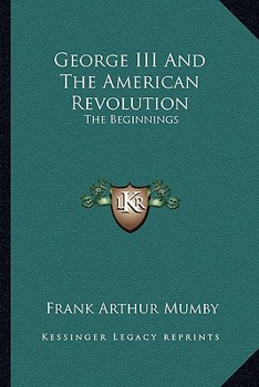 Paperback George III And The American Revolution: The Beginnings Book