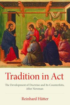 Paperback Tradition in ACT: The Development of Doctrine and Its Counterfeits, After Newman Book