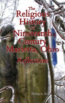 Paperback The Religious History Of Nineteenth Century Marietta: Reflections Book