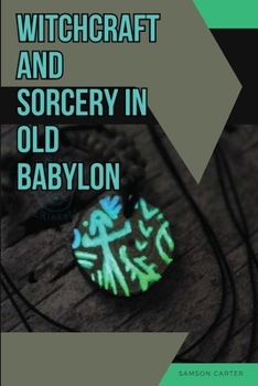 Paperback Witchcraft and Sorcery in Old Babylon Book