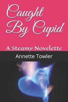 Paperback Caught By Cupid: A Steamy Novelette Book