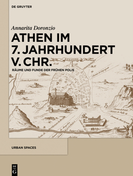 Hardcover Athen Im 7. Jahrhundert V. Chr.: Räume Und Funde der Frühen Polis [German] Book