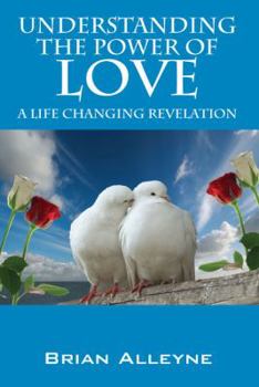 Paperback Understanding the Power of Love: A Life Changing Revelation Book