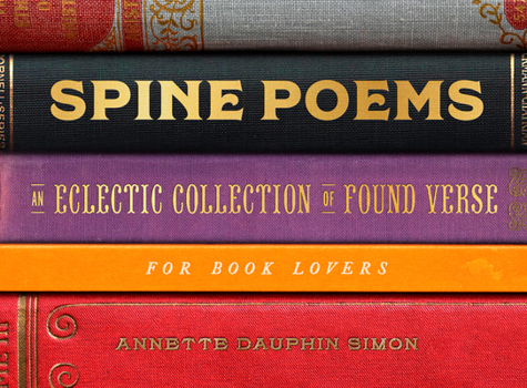 Hardcover Spine Poems: An Eclectic Collection of Found Verse for Book Lovers Book