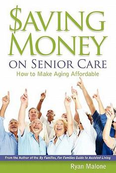 Paperback Saving Money on Senior Care: How To Make Aging Affordable Book