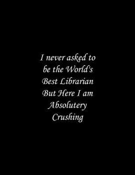 Paperback I never asked to be the World's Best Librarian: Line Notebook Handwriting Practice Paper Workbook Book