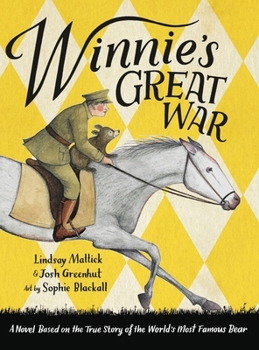 Winnie's Great War: The remarkable story of a brave bear cub in World War One
