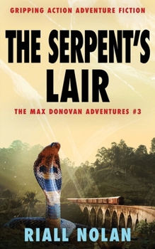 THE SERPENT'S LAIR: Gripping action adventure fiction (The Max Donovan adventures) - Book #3 of the Max Donovan