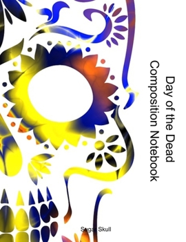 Paperback Day of the Dead Composition Notebook: Celebrate Dia De Los Muertos Everday with this 120 page Composition Notebook Book