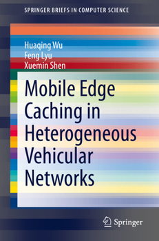 Paperback Mobile Edge Caching in Heterogeneous Vehicular Networks Book