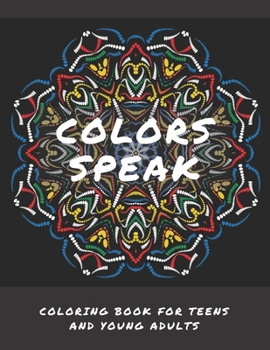 Paperback Colors Speak: Coloring Book For Teens And Young Adults Book