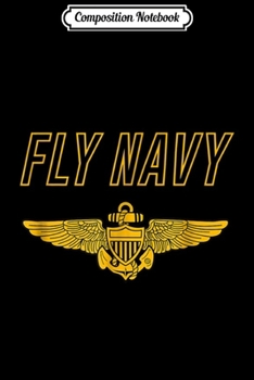 Composition Notebook: Fly Navy Classic Naval Officer Pilot Wings  Journal/Notebook Blank Lined Ruled 6x9 100 Pages