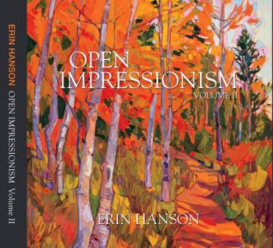 Hardcover Erin Hanson Open Impressionism Volume II, 3rd Edition, Coffee Table Art Book Hardcover with Dust Jacket 12x12 in Book