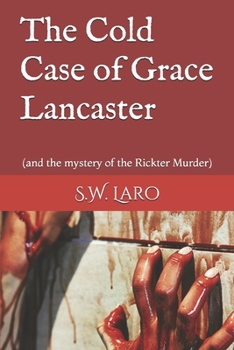 Paperback The cold case of Grace Lancaster: (and the mystery of the Rickter Murder) Book