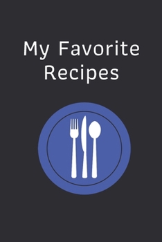 Paperback My Favorite Recipes: Blank Recipe Book Journal: Blank Recipe Book Journal to Write In Yammy Recipes and Meals: Cool Design Book