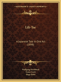 Paperback Lili-Tse: A Japanese Tale In One Act (1898) Book